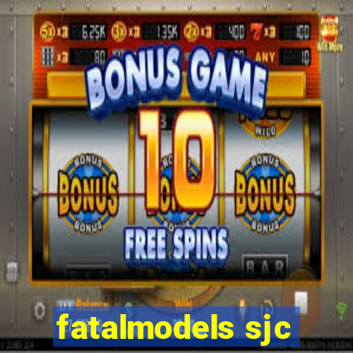 fatalmodels sjc